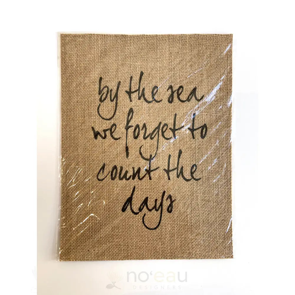 SUSIE QS CREATIONS - "By The Sea We Forget To Count The Days" Burlap Print - Noʻeau Designers