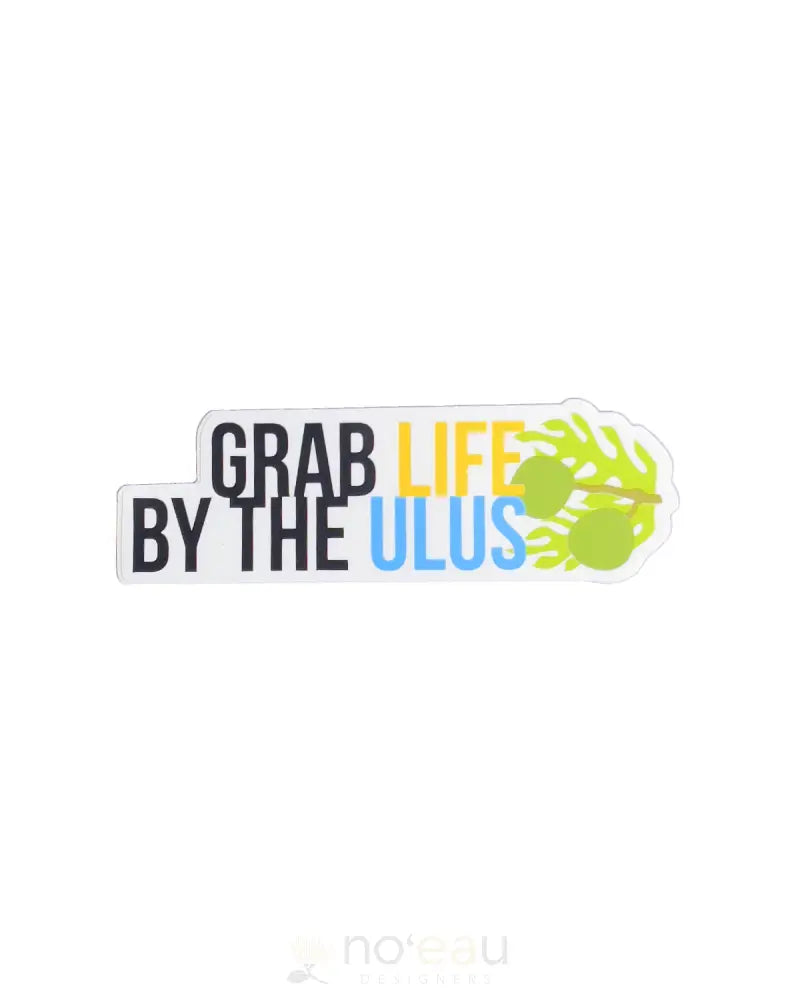 ULUS 2 ULUS - Grab Life By The Ulus Sticker - Noʻeau Designers