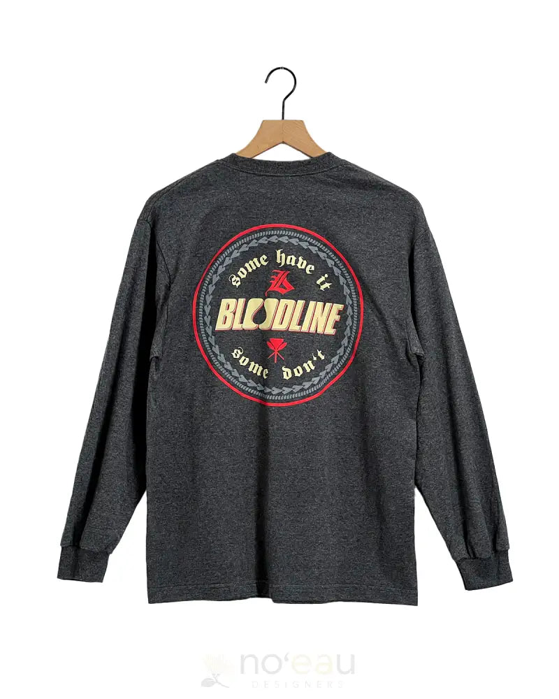 BLOODLINE - Some Have It Long Sleeve T-Shirt Charcoal / Small MEN’S CLOTHING