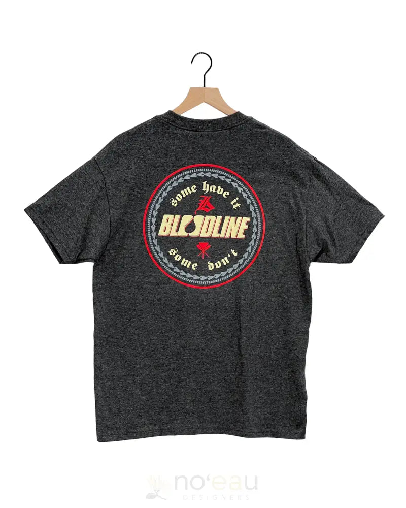 BLOODLINE - Some Have It T-Shirt MEN’S CLOTHING