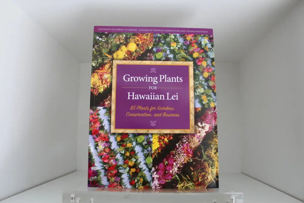 NOʻEAU BOOKS - Growing Plants for Hawaiian Lei - Noeau Designers