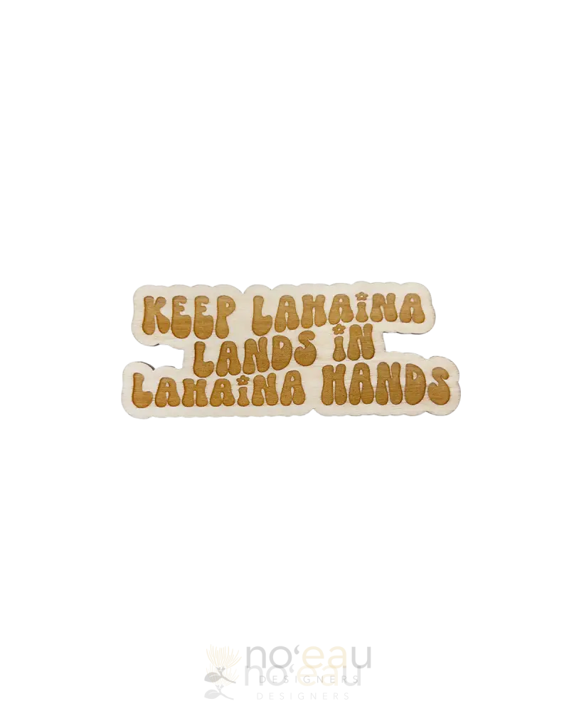 Hi Darling Shop - Assorted Birch Wood Magnet Keep Lahaina Lands In Hands Accessories