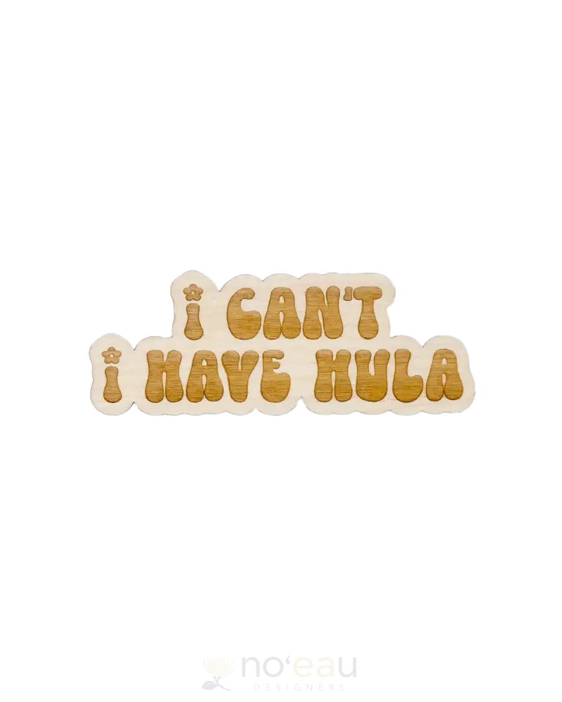 Hi Darling Shop - Assorted Birch Wood Magnet I Cant Have Hula Accessories