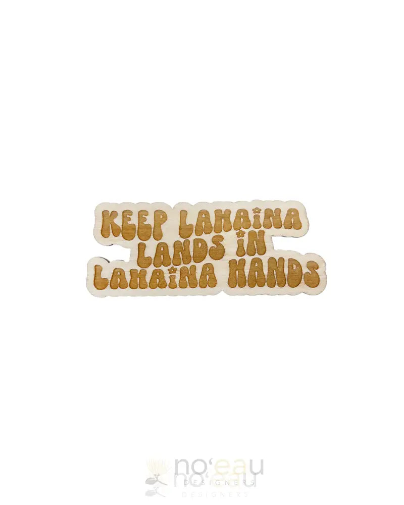 Hi Darling Shop - Assorted Birch Wood Magnet Keep Lahaina Lands In Hands Accessories