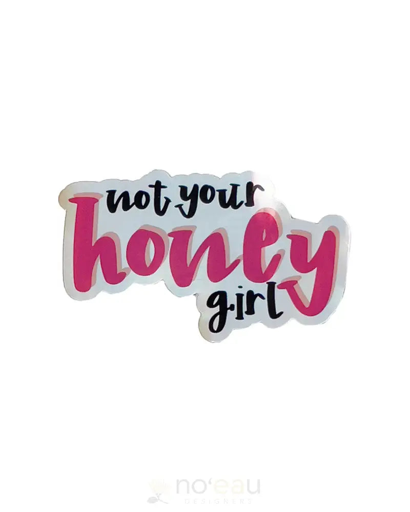 HIHIʻO - Not Your Honey Girl Holographic Sticker - Noʻeau Designers