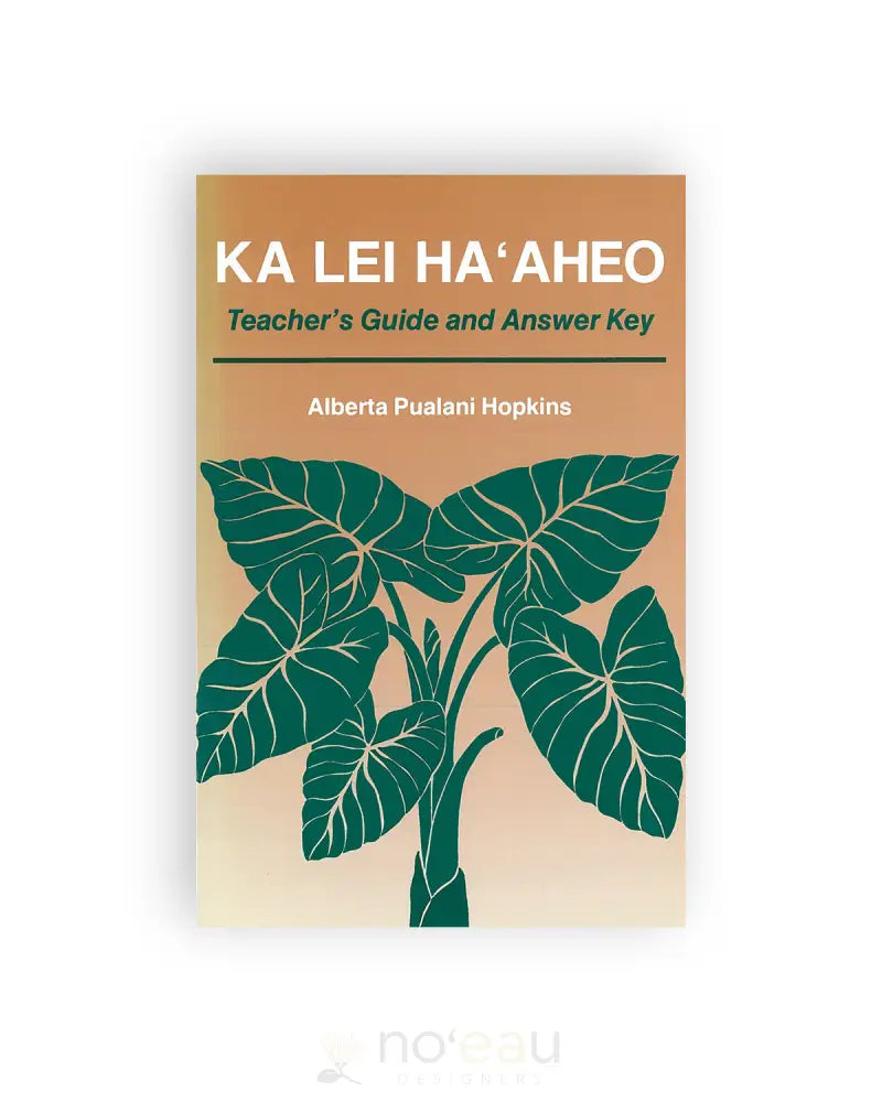 Ka Lei Haʻaheo: Teacherʻs Guide & Answer Key - Noʻeau Designers