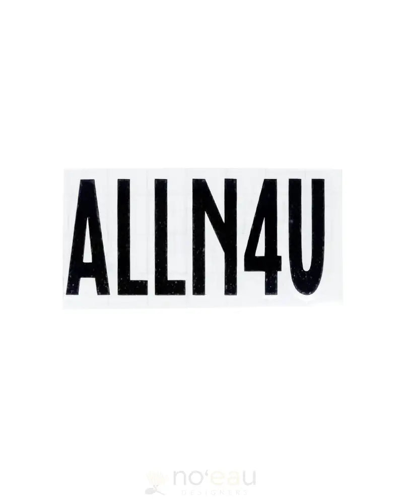 Kahealani Kreations - Assorted Alln4U Stickers Black Stickers/Pins/Patches
