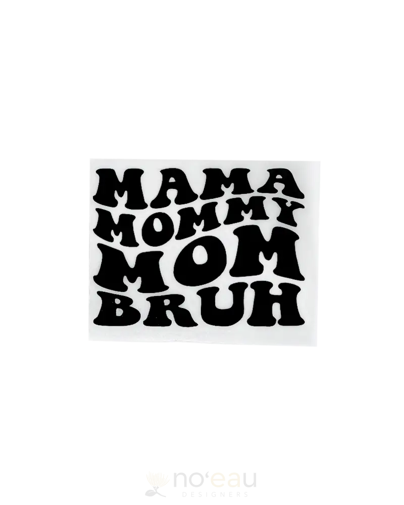 Kahealani Kreations - Assorted Momma Bruh Sticker Black Stickers/Pins/Patches