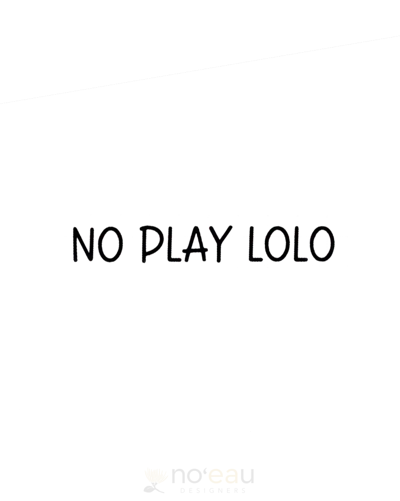 Kahealani Kreations - No Play Lolo Vinyl Sticker Black Stickers/Pins/Patches