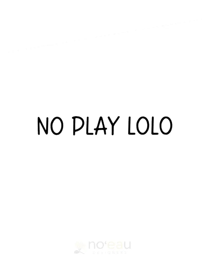 Kahealani Kreations - No Play Lolo Vinyl Sticker Black Stickers/Pins/Patches