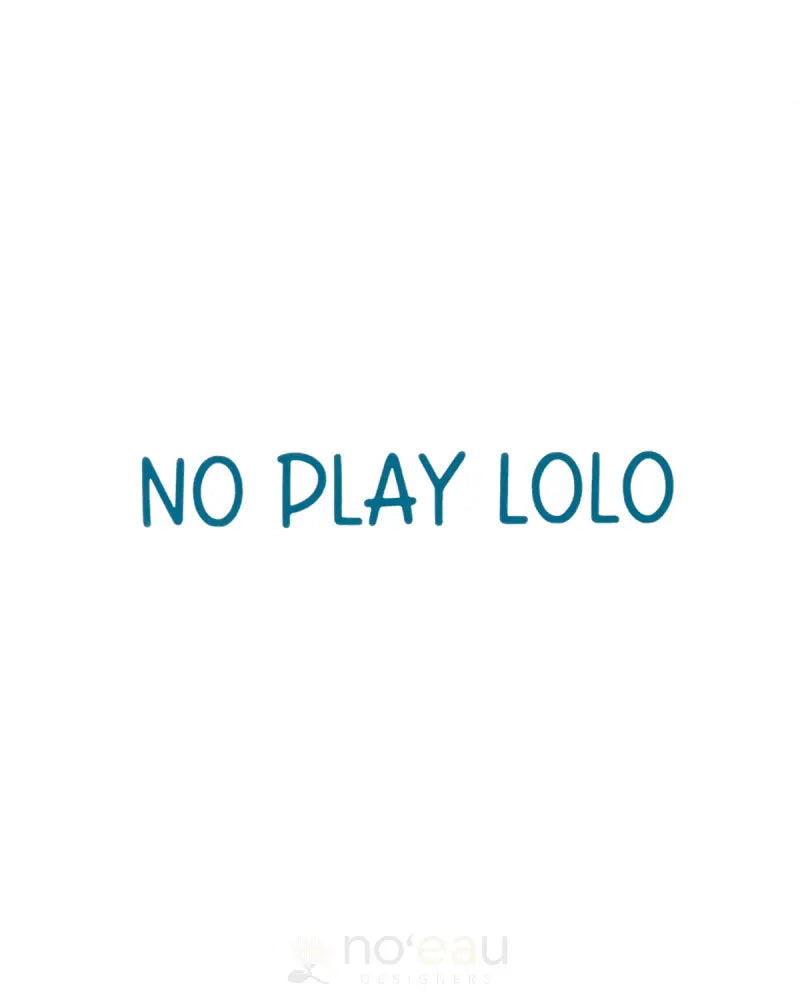 Kahealani Kreations - No Play Lolo Vinyl Sticker Blue Stickers/Pins/Patches