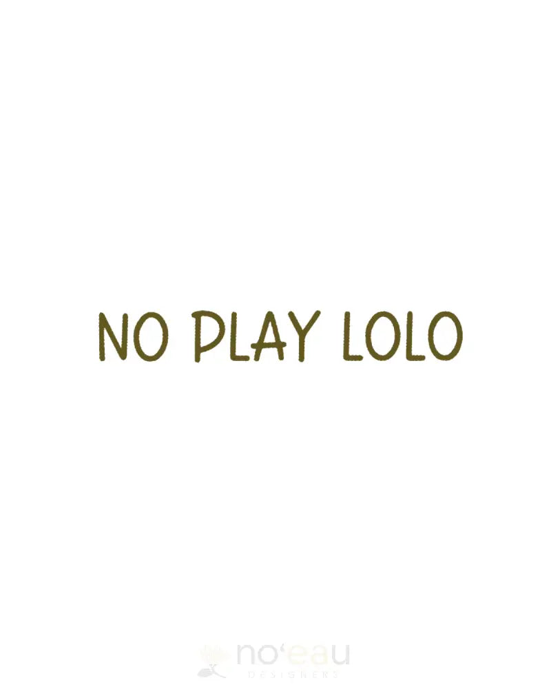 Kahealani Kreations - No Play Lolo Vinyl Sticker Gold Stickers/Pins/Patches