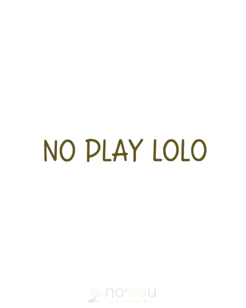 Kahealani Kreations - No Play Lolo Vinyl Sticker Gold Stickers/Pins/Patches