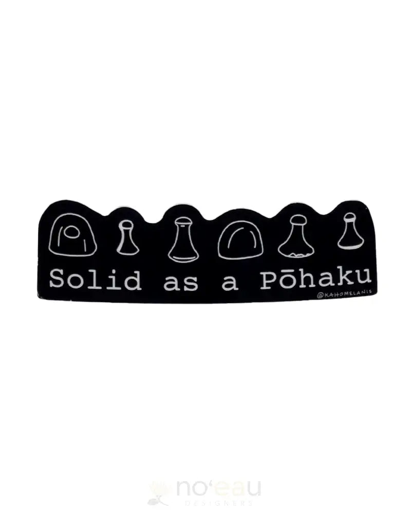 KAHOMELANI - Solid As A Pohaku Sticker - Noʻeau Designers
