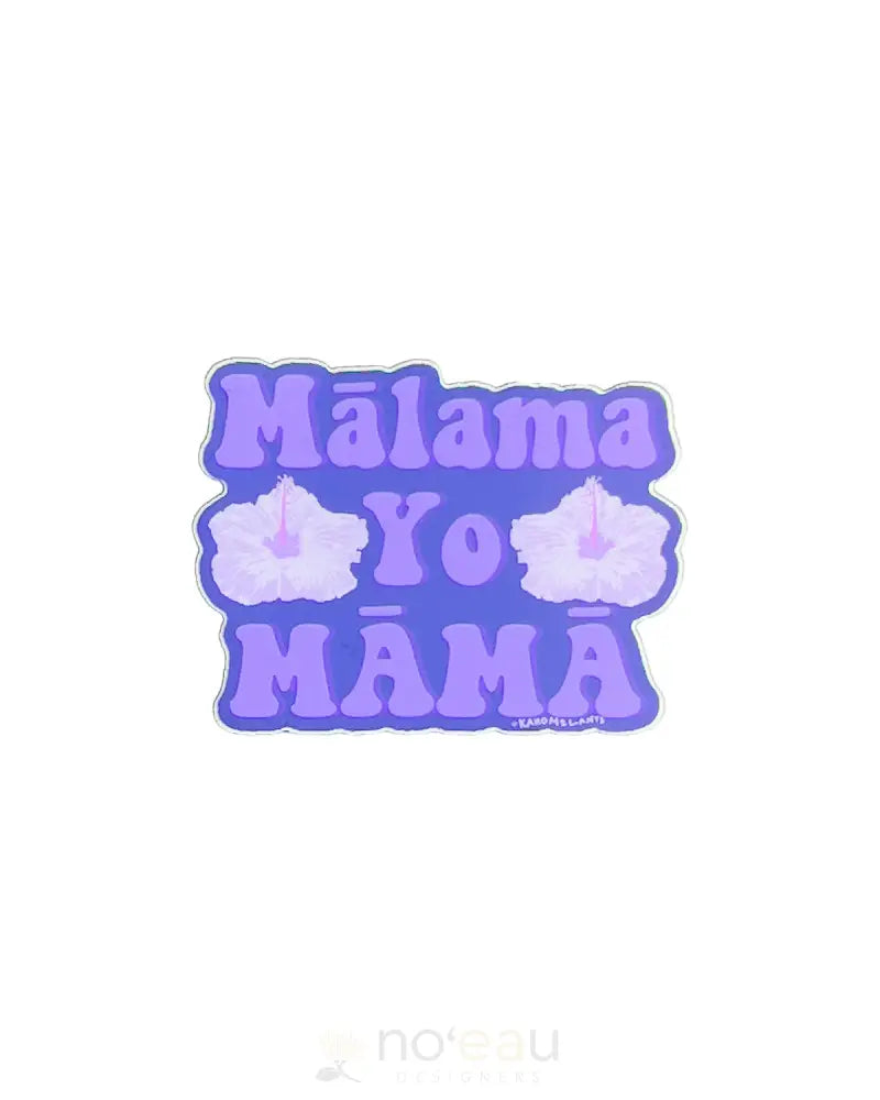 KAHOMELANI'S - Mālama Yo Māmā Sticker - Noʻeau Designers