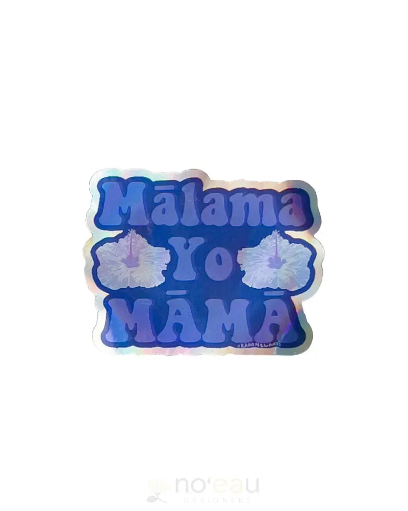 KAHOMELANI'S - Mālama Yo Māmā Sticker - Noʻeau Designers