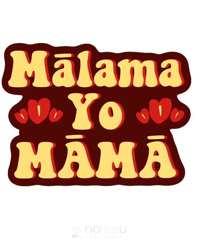 KAHOMELANI'S - Mālama Yo Māmā Sticker - Noʻeau Designers