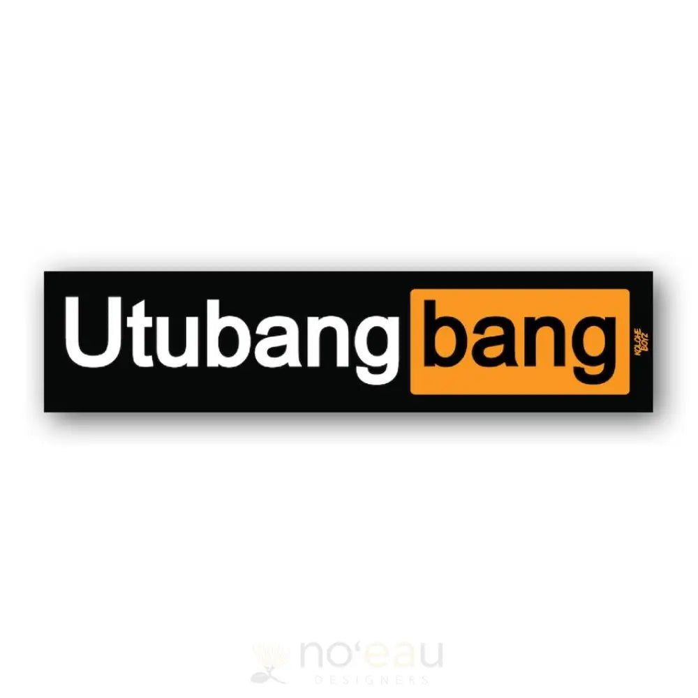 KOLOHE BOYZ - 8" Utu Bang Bang Sticker - Noeau Designers