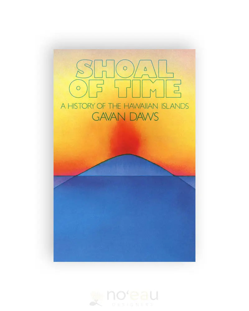 Shoal of Time: A History of the Hawaiian Islands - Noʻeau Designers
