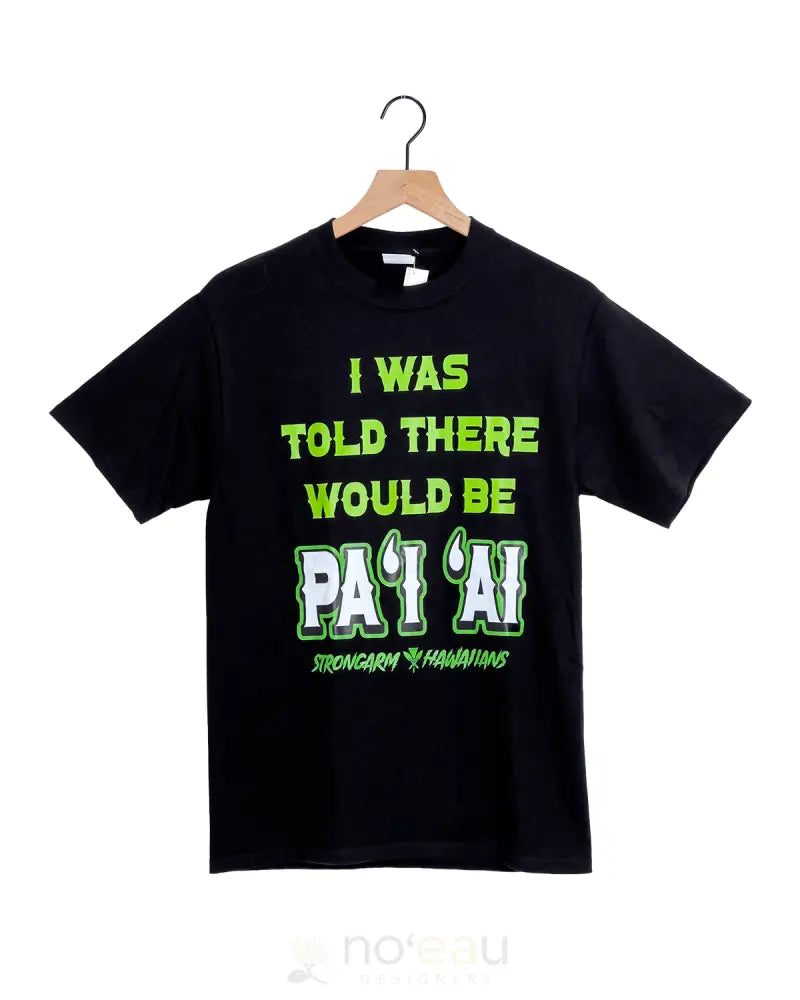 STRONGARM HAWAIIANS - I Was Told There Would Be Pai Ai T-Shirt MEN’S CLOTHING